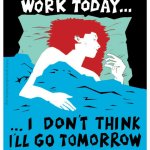I didn't go to work today