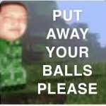 put away you balls please