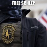 Oath Schleppers | FREE SCHLEP | image tagged in oath schleppers | made w/ Imgflip meme maker