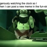 18 hrs left... | Me dangerously watching the clock so I know when I can post a new meme in the fun-stream | image tagged in gifs,relatable,fun,funny,imgflip,money | made w/ Imgflip video-to-gif maker