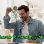 Work | Welcome to Monday Workday! | image tagged in work | made w/ Imgflip meme maker