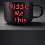 Riddle Me This
