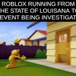 you cant run from the law, sicko! | ROBLOX RUNNING FROM THE STATE OF LOUISANA TO PREVENT BEING INVESTIGATED | image tagged in gifs,memes,freeschlep,roblox | made w/ Imgflip video-to-gif maker