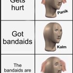 Panik Kalm Panik | Gets hurt; Got bandaids; The bandaids are not big enough | image tagged in memes,panik kalm panik,funny,funny memes,relatable,relatable memes | made w/ Imgflip meme maker