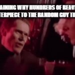PLEASE WATCH HUNDREDS OF BEAVERS IM BEGGING YOU | ME EXPLAINING WHY HUNDREDS OF BEAVERS IS A CINEMATIC MASTERPIECE TO THE RANDOM GUY THAT NEVER ASKED | image tagged in gifs,hundreds of beavers,american psycho,movies,masterpiece,peak fiction | made w/ Imgflip video-to-gif maker