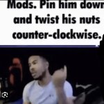 mods pin him down