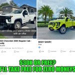 Funny | $30K OR FREE?
I'LL TAKE FREE FOR ZERO MONEYS | image tagged in funny,marketing,sales,promotion,good stuff,used car salesman | made w/ Imgflip meme maker