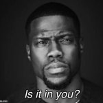 is it in you meme