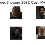 She Rides Shotgun (2025) Cast (My Style) meme