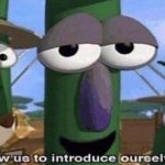 Veggietales allow us to intruduce ourselves