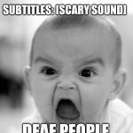 spooky | SUBTITLES: [SCARY SOUND]; DEAF PEOPLE | image tagged in memes,angry baby | made w/ Imgflip meme maker