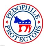 Democrats are pedophile protectors