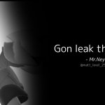 Gon leak that brb Mr.Ney Matt_level_2512 meme
