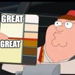 How it should be everywhere! | GREAT; GREAT | image tagged in peter griffin skin color chart race terrorist blank | made w/ Imgflip meme maker
