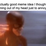 EVERY. SINGLE. TIME. | The actually good meme idea I thought of running out of my head just to annoy me | image tagged in gifs,relatable,funny,fun,memes | made w/ Imgflip video-to-gif maker