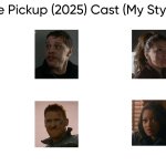 The Pickup (2025) Cast (My Style)