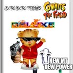 dan dan tiger commits tax fraud and  buys clippy a ps5 with new funky mode DELUXE | DAN DAN TIGER; NEW MT DEW POWER | image tagged in nintendo switch | made w/ Imgflip meme maker