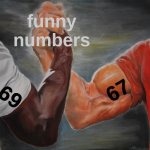 sixxx seveeen ??     Gen Z doomed.. :/ | funny numbers; 67; 69 | image tagged in memes,epic handshake,funny,69,67,gen z humor | made w/ Imgflip meme maker