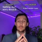 Trade Offer | Nothing, don't worry about it! A giant wooden horse; Romans | image tagged in trade offer | made w/ Imgflip meme maker