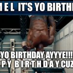 Ramel Bday | R A M E L  IT’S YO BIRTHDAY!! IT’S YO BIRTHDAY AYYYE!!!! 🎶 
H A P P Y  B I R T H D A Y CUZZO ! ! | image tagged in 50 cent birthday | made w/ Imgflip meme maker