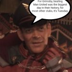 M bison  | For Grimsby, beating Man United was the biggest day in their history, for most other clubs, it's Tuesday. | image tagged in m bison,manchester united | made w/ Imgflip meme maker
