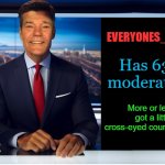 Everyones_A_Mod has 630 mod's | EVERYONES_A_MOD; Has 630 moderators; More or less I got a little cross-eyed counting them | image tagged in lewcaster,everyonesamod,kewlew | made w/ Imgflip meme maker