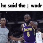 he said the j wodr meme