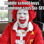Six-SEVEN | Middle school boys when someone says Six-SEVEN | image tagged in gifs,ronald mcdonald,six-seven | made w/ Imgflip video-to-gif maker