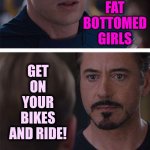 Fat Bottomed Girls You Make The Rockin' World Go 'Round!  GET ON YOUR BIKES AND RIDE!!!  QUEEN | FAT BOTTOMED GIRLS; GET ON YOUR BIKES AND RIDE! Q U E E N | image tagged in memes,marvel civil war 1,queen,freddie mercury,fat bottomed girls,get on your bikes and ride | made w/ Imgflip meme maker