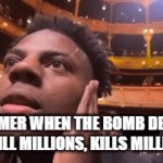 reast in pieces | OPENHIMER WHEN THE BOMB DESIGNED TO KILL MILLIONS, KILLS MILLIONS | image tagged in gifs,memes | made w/ Imgflip video-to-gif maker