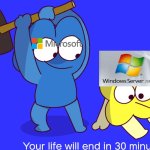 windows server 2008 r2 end of life after 30 minutes? | image tagged in your life will end in 30 minutes | made w/ Imgflip meme maker