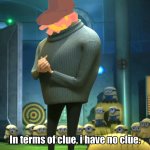 I have no clue meme