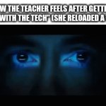 mhm, sure, mrs. whatchamacallit | HOW THE TEACHER FEELS AFTER GETTING "HIP WITH THE TECH" (SHE RELOADED A TAB): | image tagged in gifs,school,teacher | made w/ Imgflip video-to-gif maker