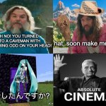 I know this joke is old and has been done before | OH NO! YOU TURNED INTO A CAVEMAN WITH SOMETHING ODD ON YOUR HEAD! hat, soon make me cool; 電話したんですか？ | image tagged in minecraft absolute cinema,minecraft,minecraft memes,hatsune miku,caveman | made w/ Imgflip meme maker