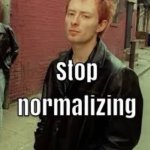 Stop normalizing