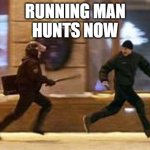 man runing from cop | RUNNING MAN
HUNTS NOW | image tagged in man runing from cop | made w/ Imgflip meme maker