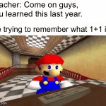 Mario Calculating | Teacher: Come on guys, you learned this last year. Me trying to remember what 1+1 is: | image tagged in gifs,smg4,mario,school,memes | made w/ Imgflip video-to-gif maker