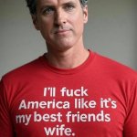 Gavin Newsom will screw America