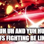 >insert epic anime music here< | NUH UH AND YUH HUH MFS FIGHTING BE LIKE: | image tagged in gifs,anime,fighting,lol so funny | made w/ Imgflip video-to-gif maker