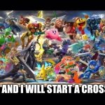 COMING UP NEXT... | 10 UPVOTES AND I WILL START A CROSSOVER ARC | image tagged in ssbu everyone is here banner | made w/ Imgflip meme maker