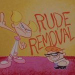 Dexter's Laboratory - Rude Removal