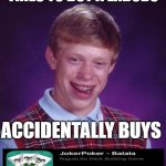 bad luck dude! | TRIES TO BUY A LABUBU; ACCIDENTALLY BUYS | image tagged in memes,bad luck brian | made w/ Imgflip meme maker