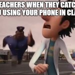 earl devereaux running meme | TEACHERS WHEN THEY CATCH YOU USING YOUR PHONE IN CLASS | image tagged in earl devereaux running meme | made w/ Imgflip meme maker