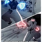 gojo vs sukuna meme template | HOW IT FEELS TO BE IN A MEME STEALING MEME OFF; (THIS MEME WILL BE STOLEN AND THE CYCLE WILL CONTINUE) | image tagged in gojo vs sukuna meme template,meme stealing license | made w/ Imgflip meme maker