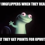 Animating that text took me waay too long... | NEW IMGFLIPPERS WHEN THEY REALISE; UPVOTE; UPVOTE; UPVOTE; UPVOTE; UPVOTE; UPVOTE; THAT THEY GET POINTS FOR UPVOTING | image tagged in gifs,new imgflippers,upvotes,upvote | made w/ Imgflip video-to-gif maker