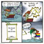 Let kids be kids | We should let kids be kids | image tagged in memes,the scroll of truth | made w/ Imgflip meme maker