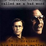 Retirement Plan | A Nigerian Prince called me a bad word; So I drained his Bitcoin wallet | image tagged in memes,will ferrell,nigerian prince,bitcoin | made w/ Imgflip meme maker