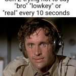 As a gen Z I'm aware that I say lowkey too much | Gen Z trying not to say 
"bro" "lowkey" or "real" every 10 seconds | image tagged in sweating on commute after jiu-jitsu | made w/ Imgflip meme maker