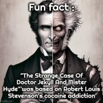 "The sign says"Drugs" , but they wouldn't give me any" - Anonymous | Fun fact :; "The Strange Case Of Doctor Jekyll And Mister Hyde"'was based on Robert Louis Stevenson's cocaine addiction | image tagged in dr jekyll and mr hyde,cocaine,in your brain,poetry,well yes but actually no,drug fuel | made w/ Imgflip meme maker