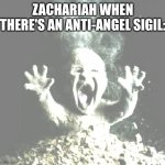 Zachariah Getting Zapped | ZACHARIAH WHEN THERE'S AN ANTI-ANGEL SIGIL: | image tagged in ash baby,supernatural | made w/ Imgflip meme maker